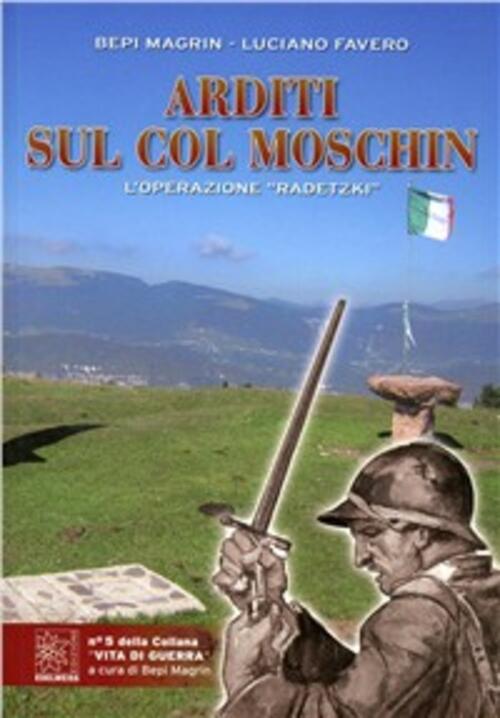 Arditi Sul Col Moschin. L'operazione Radetzki