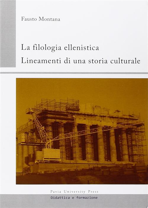 La Filologia Ellenistica. Lineamenti Di Una Storia Culturale Fausto Montana Pa