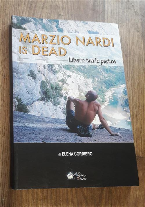 Marzio Nardi Is Dead. Libero Tra Le Pietre Elena Corriero Alpine Studio 2013