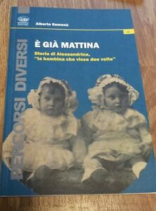 È Già Mattina. Storia Di Alessandrina, La Bambina Che Visse Due Volte