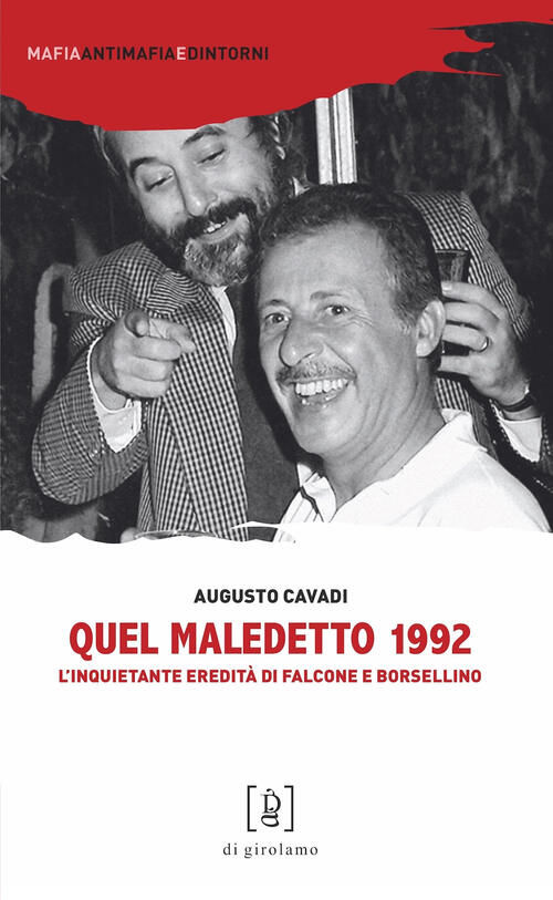 Quel Maledetto 1992. L'inquietante Eredita Di Falcone E Borsellino Augusto Cav