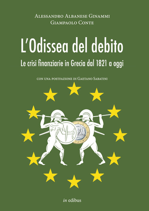 L' Odissea Del Debito. Le Crisi Finanziarie In Grecia Dal 1821 A Oggi Alessand