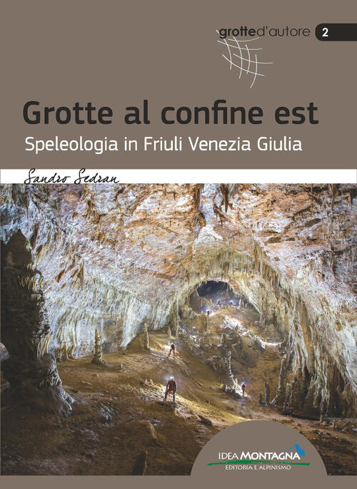 Grotte Al Confine Est. Speleologia In Friuli Venezia Giulia