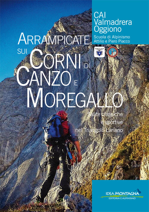 Arrampicate Sui Corni Di Canzo E Moregallo. Salite Classiche E Sportive Nel Triangolo Lariano