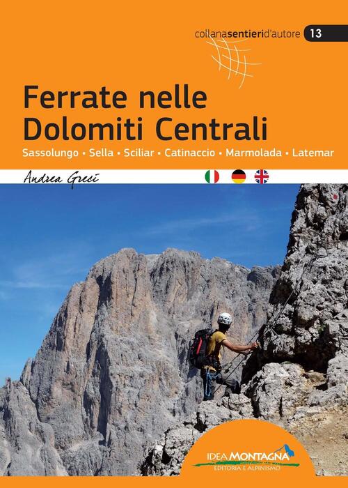 Ferrate Nelle Dolomiti Centrali. Sassolungo, Sella, Sciliar, Catinaccio, Marmo