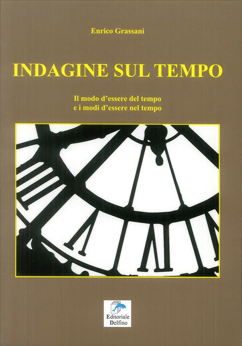 Indagine Sul Tempo. Il Modo D'essere Del Tempo E I Modi D'essere Nel Tempo Enr