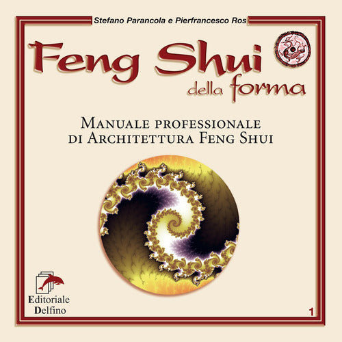 Feng Shui Della Forma. Manuale Professionale Di Architettura Feng Shui Stefano