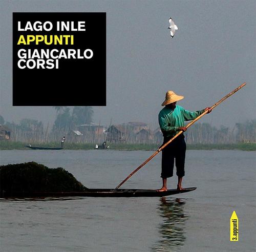 Lago Inle. Appunti Giancarlo Corsi Antilia 2016