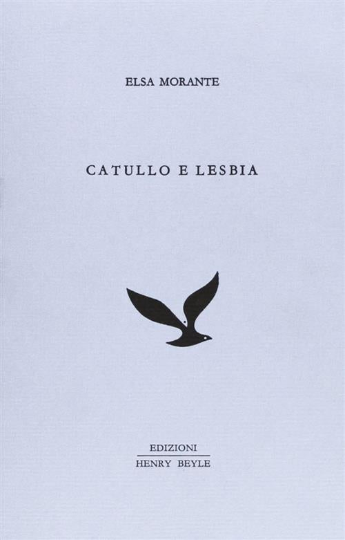 Catullo E Lesbia Elsa Morante Henry Beyle 2013