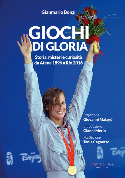 Giochi Di Gloria. Storia, Misteri E Curiosita Da Atene 1896 A Rio 2016 Gianmar