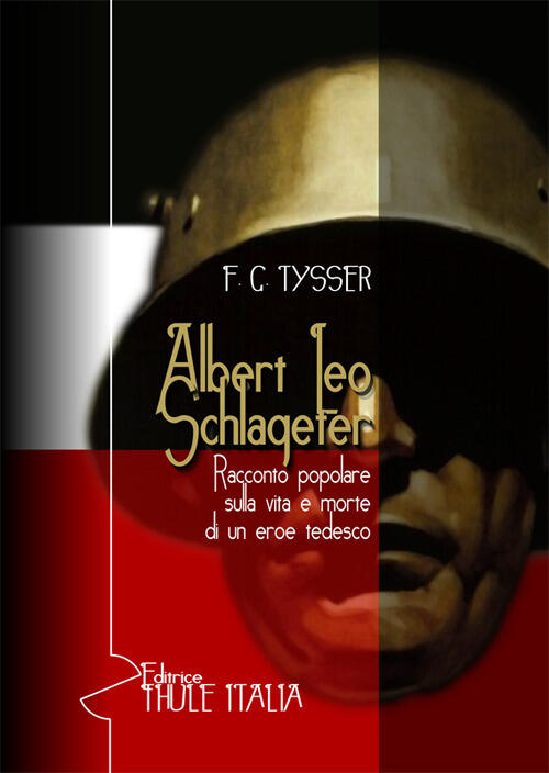 Albert Leo Schlageter. Racconto Popolare Sulla Vita E Morte Di Un Eroe Tedesco