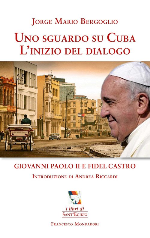 Uno Sguardo Su Cuba. L'inizio Del Dialogo. Giovanni Paolo Ii E Fidel Castro