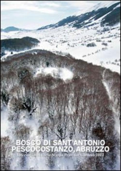 Bosco Di Sant'antonio. Pescocostanzo, Abruzzo. The 23 International Carlo Scarpa Prize For Gardens.