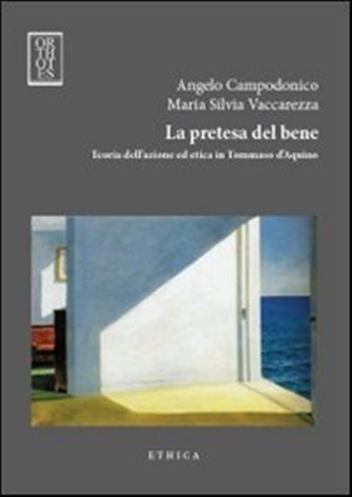 La Pretesa Del Bene. Teoria Dell'azione Ed Etica In Tommaso D'aquino