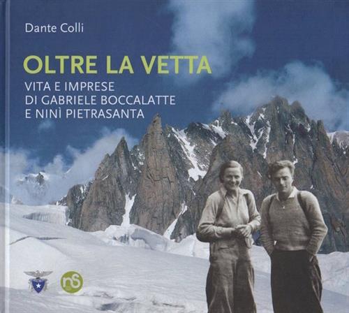 Oltre La Vetta. Vita E Imprese Di Gabriele Boccalatte E Nini Pietrasanta Dante