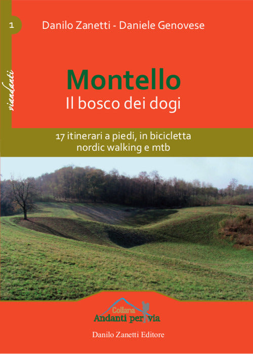 Montello. Il Bosco Dei Dogi Danilo Zanetti Danilo Zanetti Editore 2016