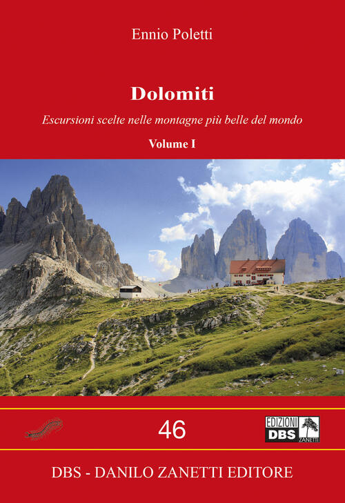 Dolomiti. Vol. 1: Escursioni Scelte Nelle Montagne Piu Belle Del Mondo. Ennio