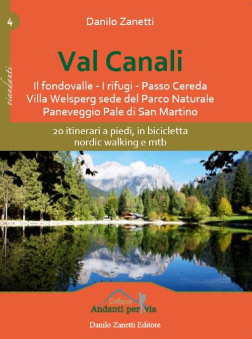 Val Canali. 20 Itinerari A Piedi, In Bicicletta, Nordic Walking E Mtb Danilo Z