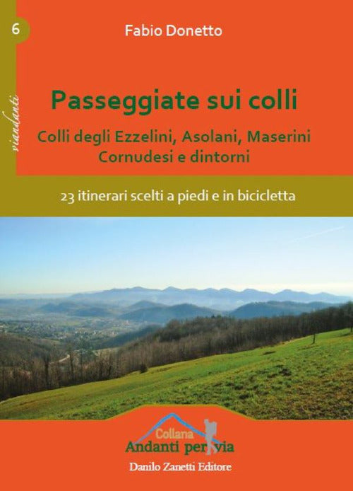 Passeggiate Sui Colli. Colli Degli Ezzelini, Asolani, Maserini, Cornudesi E Di