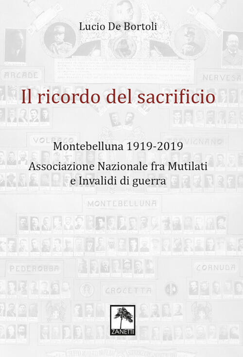 Il Ricordo Del Sacrificio. Montebelluna 1919-2019. Associazione Nazionale Fra