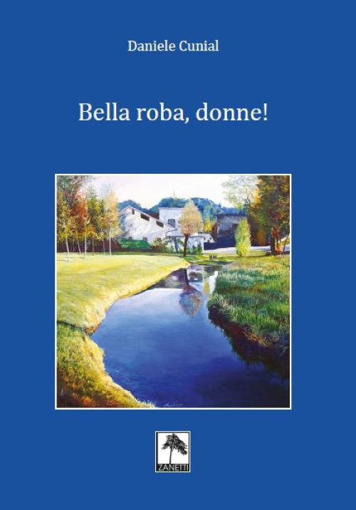 Bella Roba, Donne! Daniele Cunial Danilo Zanetti Editore 2020