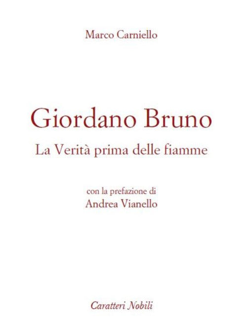 Giordano Bruno. La Verita Prima Delle Fiamme Bruno Carniello Danilo Zanetti Ed