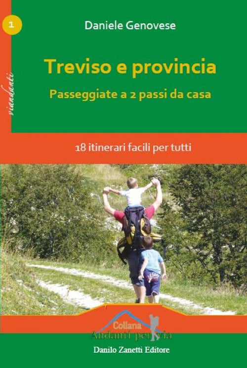 Treviso E Provincia. Passeggiate A 2 Passi Da Casa. 18 Itinerari Facili Per Tu