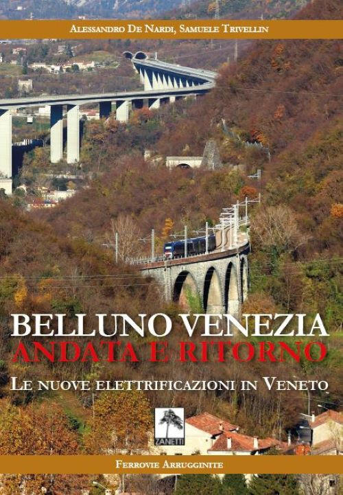 Belluno Venezia Andata E Ritorno. Le Nuove Elettrificazioni In Veneto. Nuova E