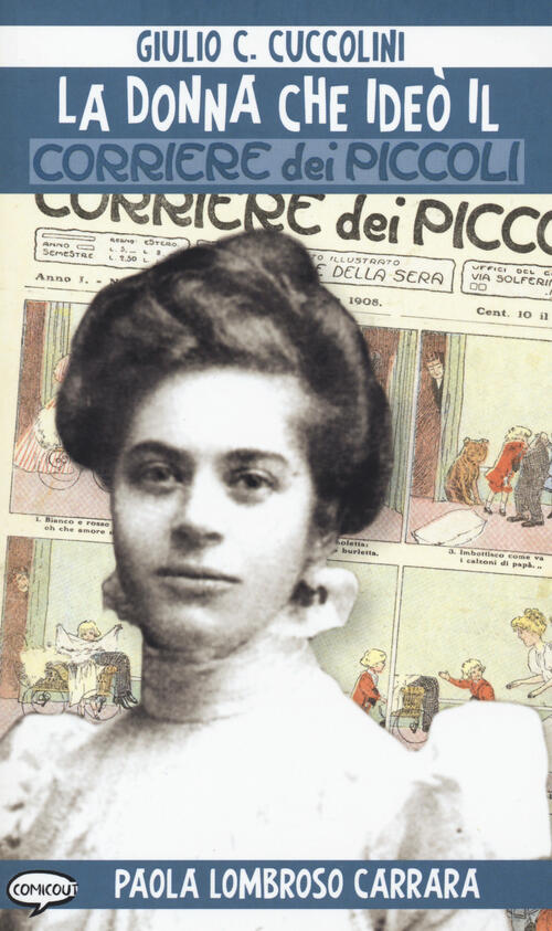 La Donna Che Ideo Il Corriere Dei Piccoli Giulio C. Cuccolini Comicout 2021