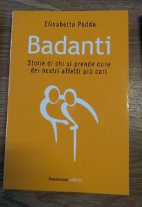 Badanti Storie Di Chi Si Prende Cura Dei Nostri Affetti Piu Cari