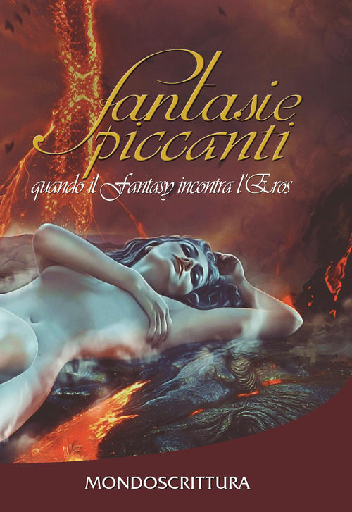 Fantasie Piccanti. Quando Il Fantasy Incontra L'eros