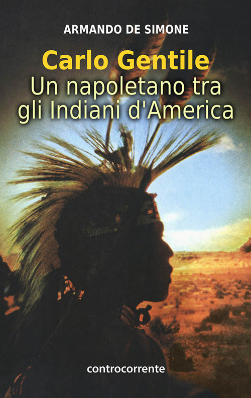 Carlo Gentile. Un Napoletano Tra Gli Indiani D'america Armando De Simone Contr