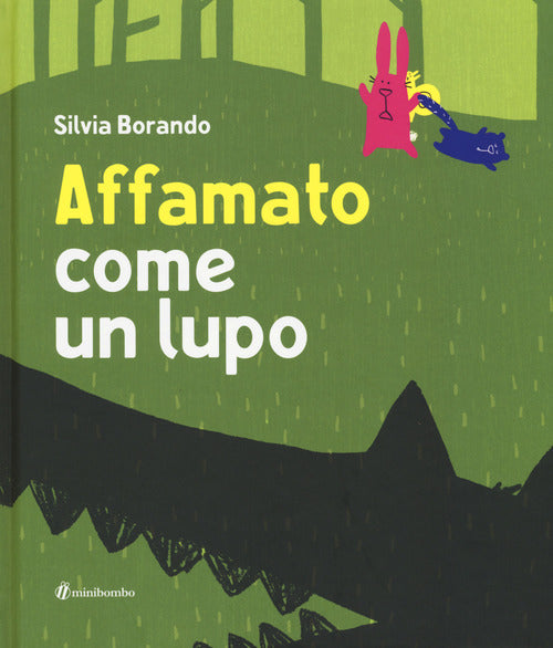 Affamato Come Un Lupo. Ediz. A Colori. Con App Silvia Borando Minibombo 2018