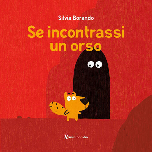 Se Incontrassi Un Orso. Ediz. A Colori Silvia Borando Minibombo 2021