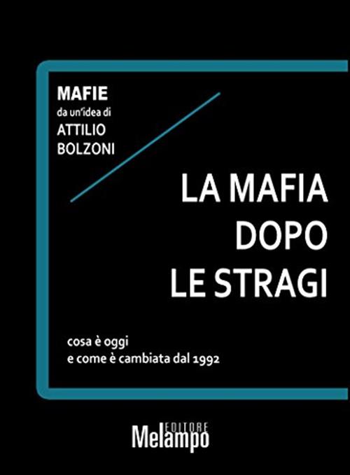 La Mafia Dopo Le Stragi. Cosa E Oggi E Come E Cambiata Dal 1992