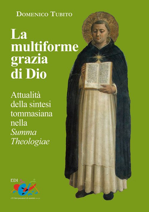 La Multiforme Grazia Di Dio. Attualita Della Sintesi Tommasiana Nella Summa Theologiae