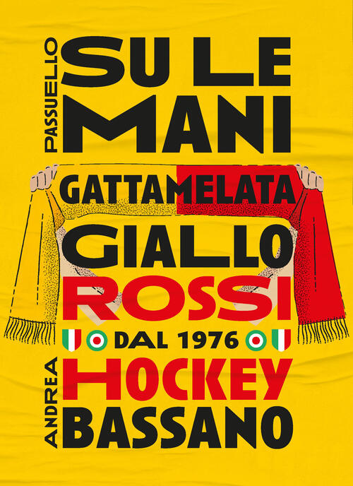 Su Le Mani. Gattamelata Giallo Rossi Dal 1976. Hockey Bassano Gatta Grafica Ef