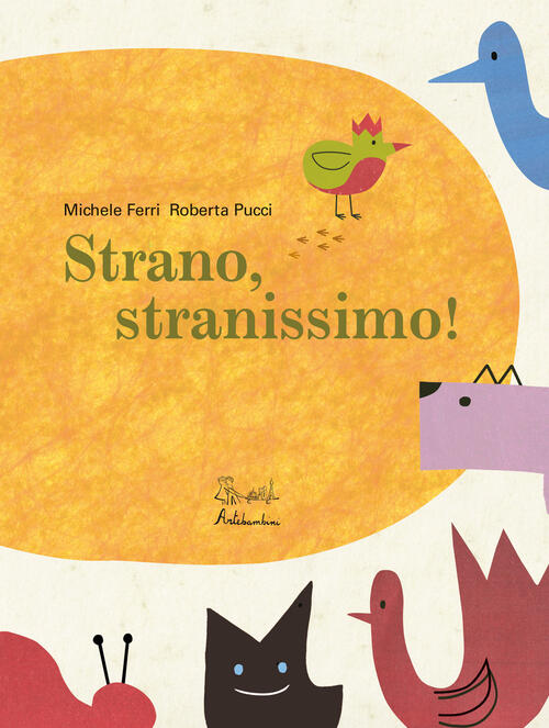 Strano, Stranissimo! Ediz. A Colori Michele Ferri Artebambini 2019