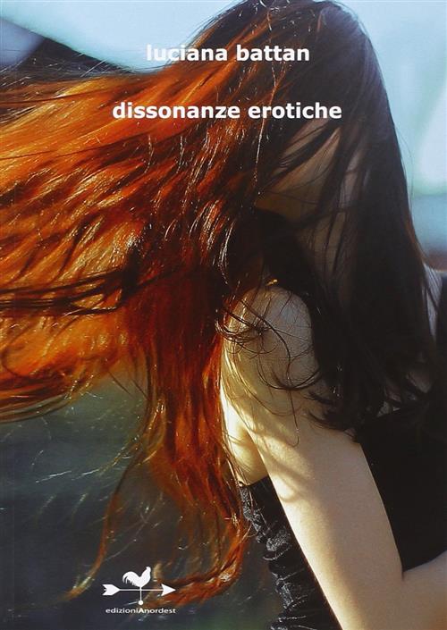 Dissonanze Erotiche Luciana Battan Edizioni Anordest 2015