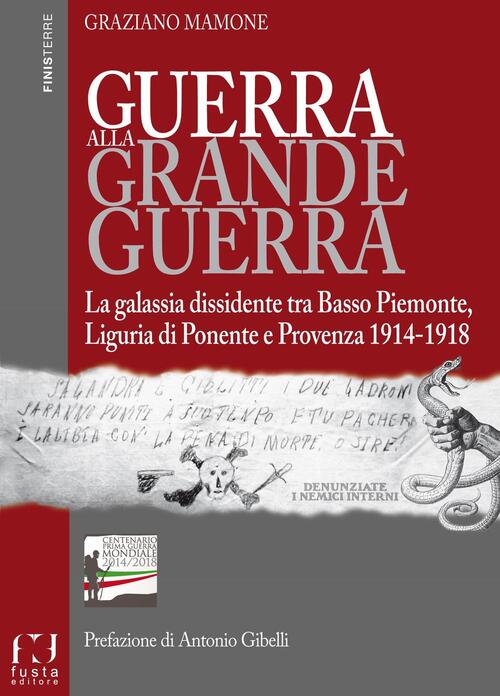 Guerra Alla Grande Guerra. La Galassia Dissidente Tra Basso Piemonte, Liguria Di Ponente E Provenza