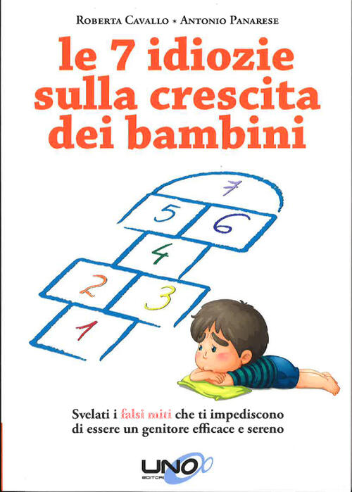 Le 7 Idiozie Sulla Crescita Dei Bambini. Svelati I Falsi Miti Che Ti Impedisco