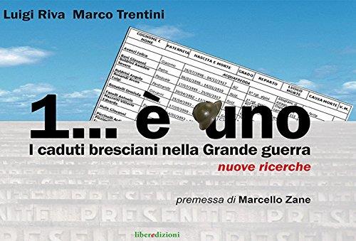 1 E Uno. I Caduti Bresciani Nella Grande Guerra. Nuove Ricerche