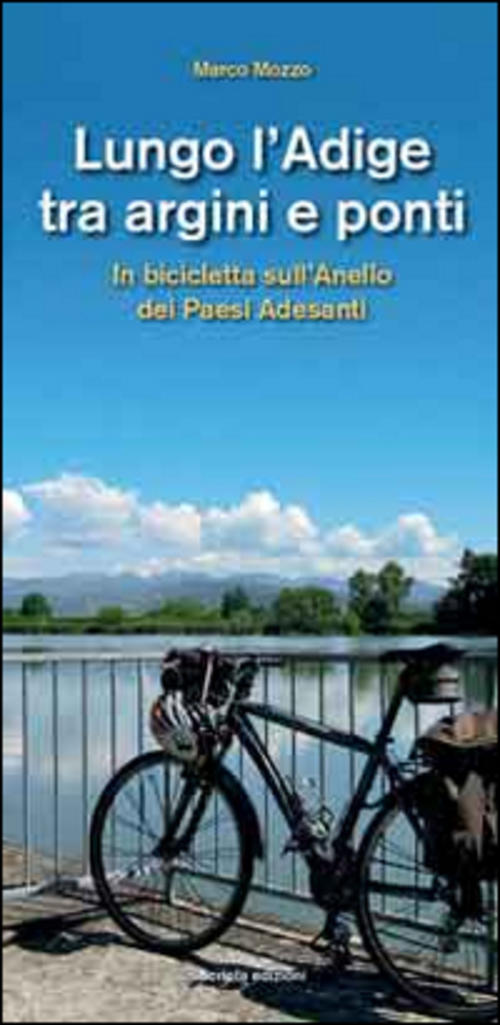 Lungo L'adige Tra Argini E Ponti. In Bicicletta Sull'anello Dei Paesi Adesanti