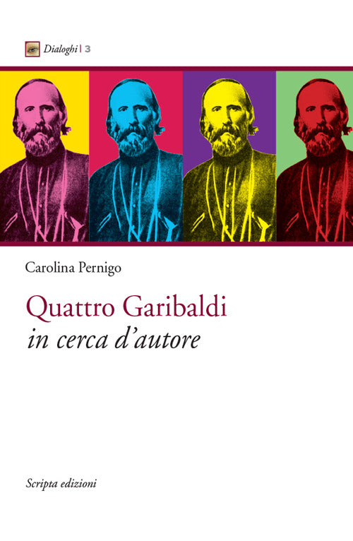 Quattro Garibaldi In Cerca D'autore Carolina Pernigo Scripta 2015