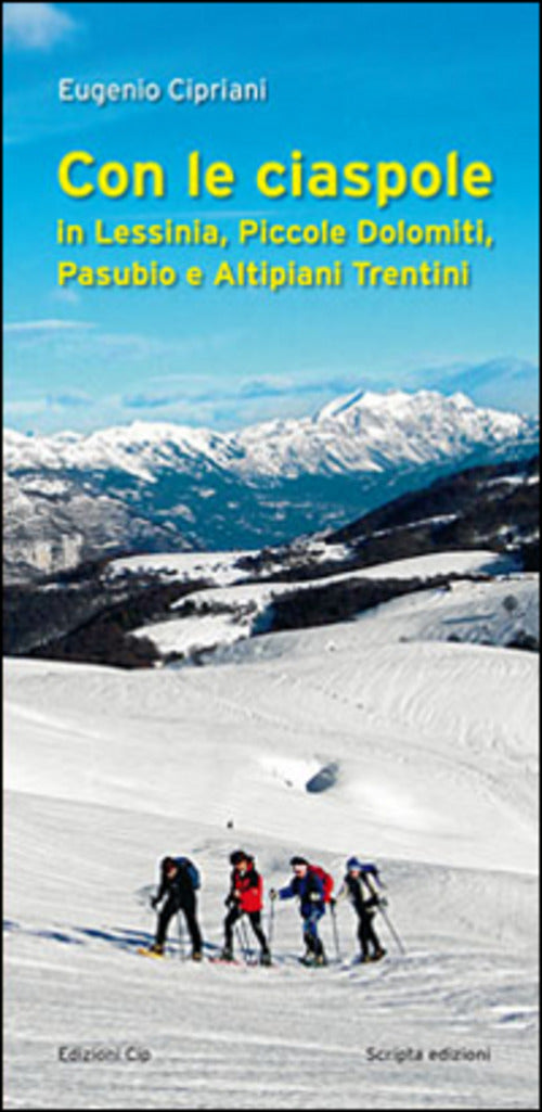 Con Le Ciaspole. In Lessinia, Piccole Dolomiti, Pasubio E Altipiani Trentini E