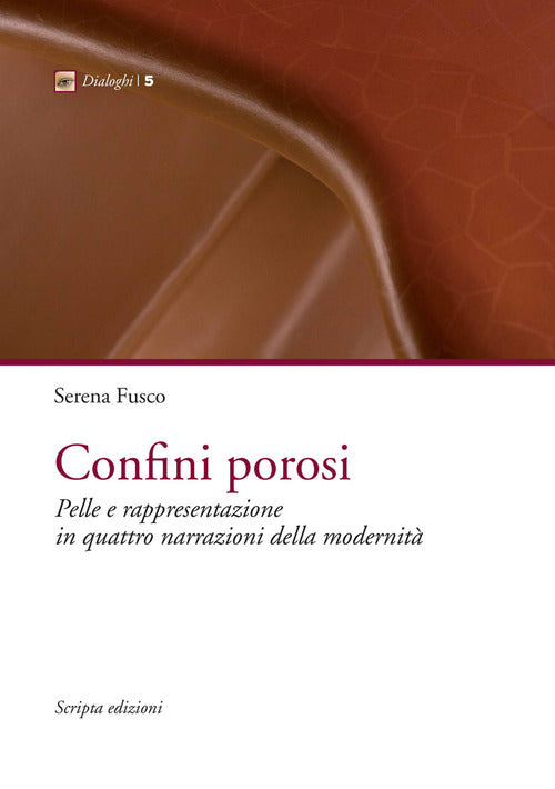 Confini Porosi. Pelle E Rappresentazione In Quattro Narrazioni Della Modernit�