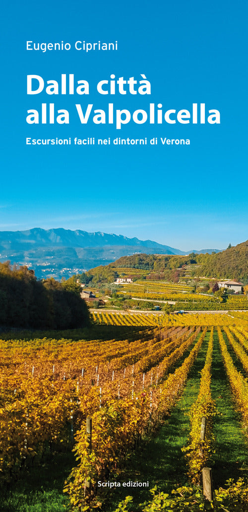 Dalla Citta Alla Valpolicella. Escursioni Facili Nei Dintorni Di Verona Eugeni