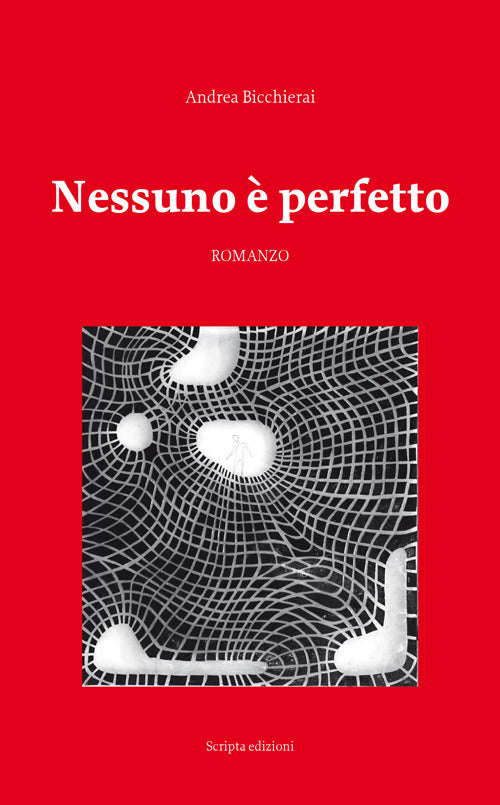 Nessuno E Perfetto Andrea Bicchierai Scripta 2016