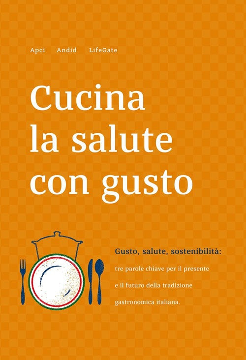 Cucina La Salute Con Gusto. Gusto, Salute, Sostenibilita: Tra Parole Chiave Pe