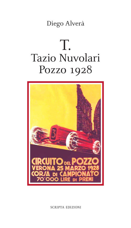 T. Tazio Nuvolari, Pozzo 1928 Diego Alvera Scripta 2018